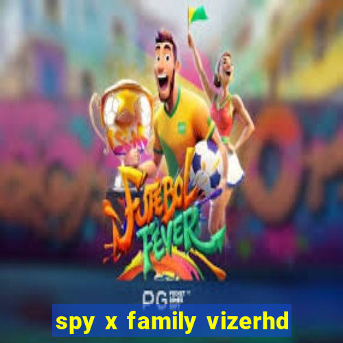 spy x family vizerhd